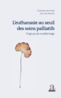 Image for L&#39;euthanasie au seuil des soins palliatifs vingt ans de modele belge