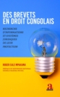 Image for Des brevets en droit congolais: Recherche d&#39;informations et systemes juridiques de leur protection