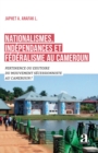 Image for Nationalismes, independances et federalisme au Cameroun: Pertinence ou exutoire du mouvement secessionniste au Cameroun ?