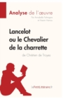 Image for Lancelot ou le Chevalier de la charrette de Chr?tien de Troyes (Analyse de l&#39;oeuvre) : Analyse compl?te et r?sum? d?taill? de l&#39;oeuvre