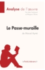 Image for Le Passe-muraille de Marcel Aym? (Analyse de l&#39;oeuvre) : Analyse compl?te et r?sum? d?taill? de l&#39;oeuvre