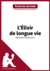 Image for L&#39;Elixir de longue vie d&#39;Honore de Balzac (Fiche de lecture): Resume complet et analyse detaillee de l&#39;oeuvre