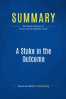 Image for Summary: A Stake in the Outcome - Jack Stack and Bo Burlingham: Building a Culture of Ownership for the Long-Term Success of Your Business