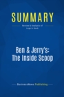 Image for Summary: Ben &amp; Jerry&#39;s. The Inside Scoop - Fred &amp;quot;Chico&amp;quot; Lager: How Two Real Guys Built a Business with a Social Conscience and a Sense of Humor