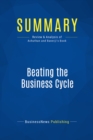 Image for Summary: Beating The Business Cycle - Lakshman Achuthan and Anirvan Banerji: How to Predict and Profit from Turning Points in the Economy