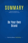 Image for Summary: Be Your Own Brand - David McNally and Karl Speak: Achieve More of What You Want by Being More of Who You Are
