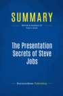 Image for Summary: The Presentation Secrets of Steve Jobs - Carmine Gallo: How to Be Insanely Great in Front of Any Audience