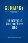 Image for Summary: The Innovation Secrets of Steve Jobs - Carmine Gallo: Insanely Different Principles for Breakthrough Success