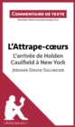 Image for L&#39;Attrape-cA urs de Jerome David Salinger - L&#39;arrivee d&#39;Holden Caulfield a New York: Commentaire de texte