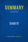 Image for Summary: Crush it! - Gary Vaynerchuk: Why Now is the Time to Cash In on Your Passion