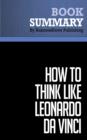 Image for Summary: How to think like Leonardo da Vinci - Michael J. Gelb: Seven Steps to Genius Every Day
