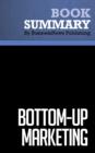 Image for Summary: Bottom-Up Marketing - Al Ries and Jack Trout: Building A Tactic Into A Powerful Strategy