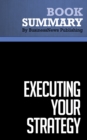 Image for Summary: Executing Your Strategy - Mark Morgan, Raymond Levitt and William Malek