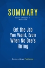 Image for Summary: Get the Job You Want, Even When No One&#39;s Hiring - Ford R. Myers