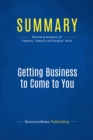 Image for Summary: Getting Business To Come To You - Paul, Sarah Edwards and Laura C. Douglas