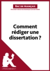 Image for Comment rediger une dissertation? (Fiche de cours): Methodologie lycee - Reussir le bac de francais