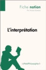 Image for L&#39;interpretation (Fiche notion): LePetitPhilosophe.fr - Comprendre la philosophie