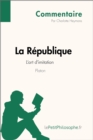 Image for La Republique de Platon - L&#39;art d&#39;imitation (Commentaire): Comprendre la philosophie avec lePetitPhilosophe.fr