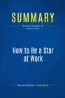 Image for Summary: How to Be a Star At Work - Robert Kelley