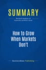 Image for Summary: How To Grow When Markets Don&#39;t - Adrian Slywotzky and Richard Wise
