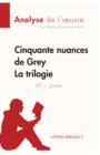 Image for Cinquante nuances de Grey d&#39;E. L. James - La trilogie (Analyse de l&#39;oeuvre) : Analyse compl?te et r?sum? d?taill? de l&#39;oeuvre