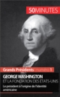 Image for George Washington et la fondation des Etats-Unis: Le president a l&#39;origine de l&#39;identite americaine