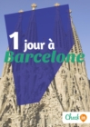 Image for 1 jour a Barcelone: Des cartes, des bons plans et les itineraires indispensables