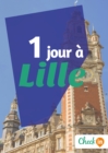 Image for 1 jour a Lille: Des cartes, des bons plans et les itineraires indispensables