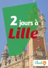 Image for 2 jours a Lille: Des cartes, des bons plans et les itineraires indispensables