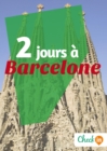 Image for 2 jours a Barcelone: Des cartes, des bons plans et les itineraires indispensables