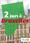 Image for 2 jours a Bruxelles: Des cartes, des bons plans et les itineraires indispensables
