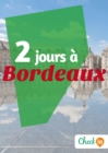 Image for 2 jours a Bordeaux: Des cartes, des bons plans et les itineraires indispensables