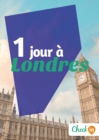Image for 1 jour a Londres: Des cartes, des bons plans et les itineraires indispensables