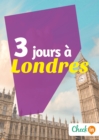 Image for 3 jours a Londres: Des cartes, des bons plans et les itineraires indispensables