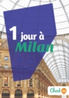 Image for 1 jour a Milan: Un guide touristique avec des cartes, des bons plans et les itineraires indispensables