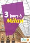 Image for 3 jours a Milan: Un guide touristique avec des cartes, des bons plans et les itineraires indispensables
