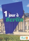Image for 1 jour a Berlin: Un guide touristique avec des cartes, des bons plans et les itineraires indispensables