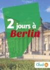 Image for 2 jours a Berlin: Un guide touristique avec des cartes, des bons plans et les itineraires indispensables
