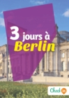 Image for 3 jours a Berlin: Un guide touristique avec des cartes, des bons plans et les itineraires indispensables