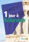 Image for 1 jour a Athenes: Un guide touristique avec des cartes, des bons plans et les itineraires indispensables