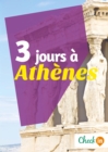 Image for 3 jours a Athenes: Un guide touristique avec des cartes, des bons plans et les itineraires indispensables