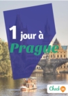 Image for 1 jour a Prague: Un guide touristique avec des cartes, des bons plans et les itineraires indispensables