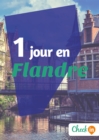 Image for 1 jour en Flandre: Un guide touristique avec des cartes, des bons plans et les itineraires indispensables