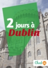 Image for 2 jours a Dublin: Un guide touristique avec des cartes, des bons plans et les itineraires indispensables