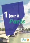 Image for 1 jour a Paris: Un guide touristique avec des cartes, des bons plans et les itineraires indispensables