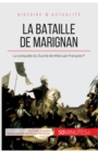 Image for La bataille de Marignan : La conqu?te du Duch? de Milan par Fran?ois Ier