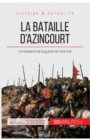 Image for La bataille d&#39;Azincourt : Le massacre de la guerre de Cent Ans