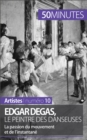 Image for Edgar Degas, le peintre des danseuses: La passion du mouvement et de l&#39;instantane