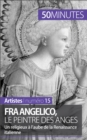 Image for Fra Angelico, le peintre des anges: Un religieux a l&#39;aube de la Renaissance italienne