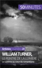 Image for William Turner, le peintre de la lumiere: Le sublime au coeur du romantisme